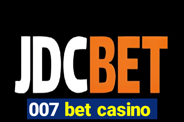 007 bet casino